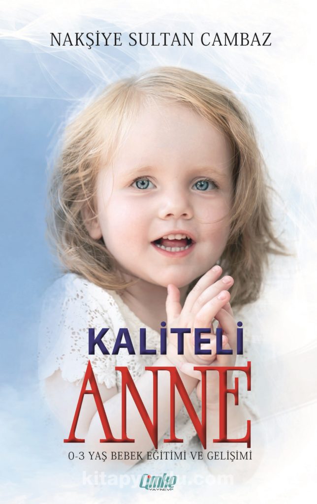 Kaliteli Anne (03 Yaş Bebek Eğitimi ve Gelişimi) kitabını indir, pdf